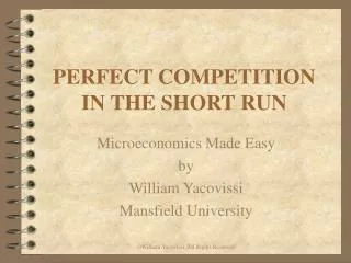 PERFECT COMPETITION IN THE SHORT RUN