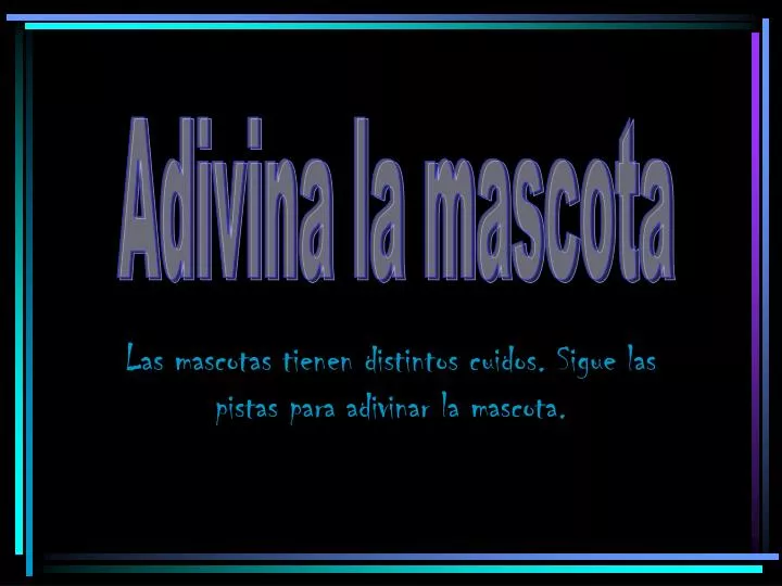 las mascotas tienen distintos cuidos sigue las pistas para adivinar la mascota