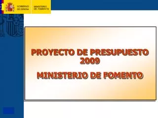 PROYECTO DE PRESUPUESTO 2009 MINISTERIO DE FOMENTO