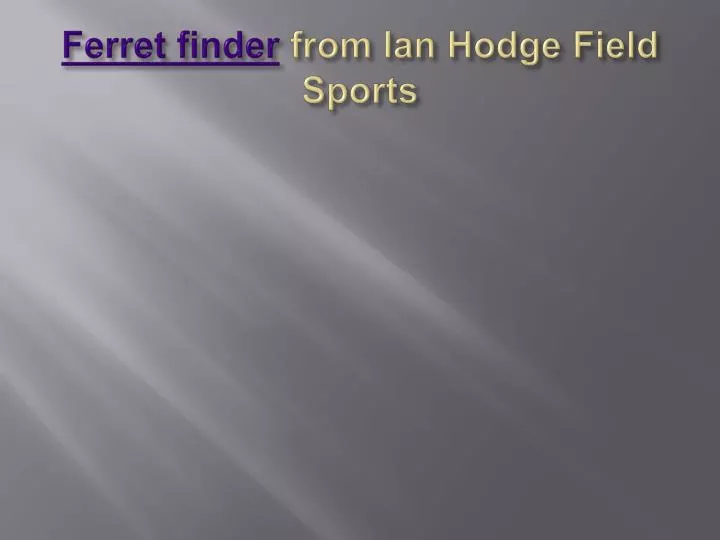 ferret finder from ian hodge field sports