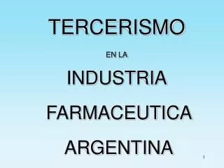 TERCERISMO EN LA INDUSTRIA FARMACEUTICA ARGENTINA