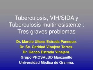 Tuberculosis, VIH/SIDA y Tuberculosis multirresistente : Tres graves problemas