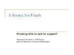 A Source for Funds - slide 1