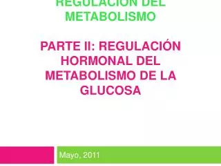 REGULACIÓN DEL METABOLISMO PARTE II: Regulación hormonal del metabolismo de la glucosa