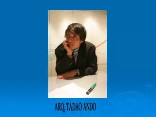 ARQ. TADAO ANDO