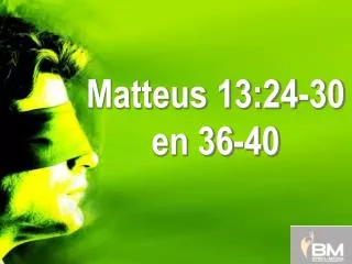 Matteus 13:24-30 en 36-40
