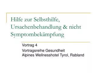 Hilfe zur Selbsthilfe, Ursachenbehandlung &amp; nicht Symptombekämpfung