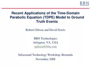 Recent Applications of the Time-Domain Parabolic Equation (TDPE) Model to Ground Truth Events Robert Gibson and David No