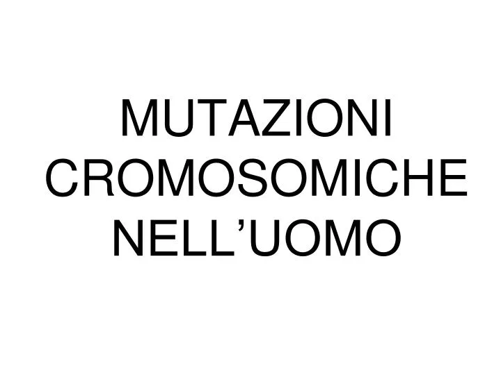 mutazioni cromosomiche nell uomo
