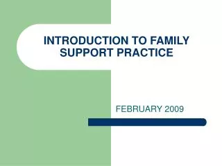 INTRODUCTION TO FAMILY SUPPORT PRACTICE