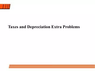 Taxes and Depreciation Extra Problems