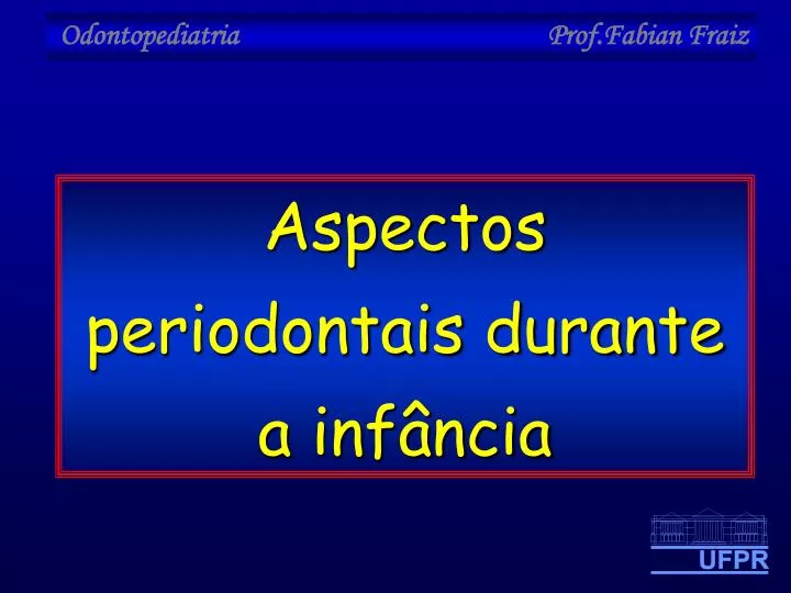 aspectos periodontais durante a inf ncia