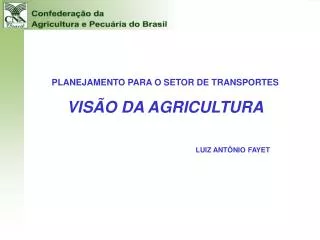PLANEJAMENTO PARA O SETOR DE TRANSPORTES VISÃO DA AGRICULTURA