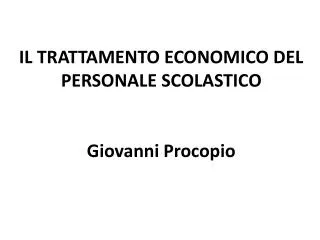 IL TRATTAMENTO ECONOMICO DEL PERSONALE SCOLASTICO Giovanni Procopio