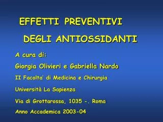 A cura di: Giorgia Olivieri e Gabriella Nardo II Facolta’ di Medicina e Chirurgia Università La Sapienza Via di Grottar