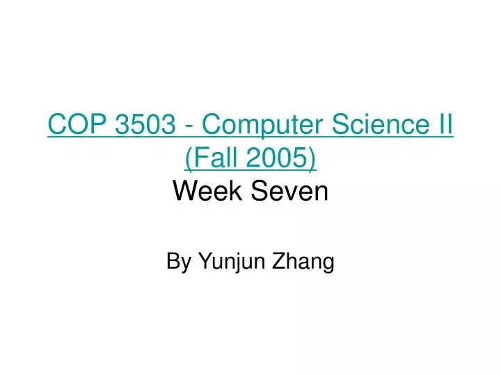 cop 3503 computer science ii fall 2005 week seven