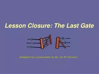 Lesson Closure: The Last Gate