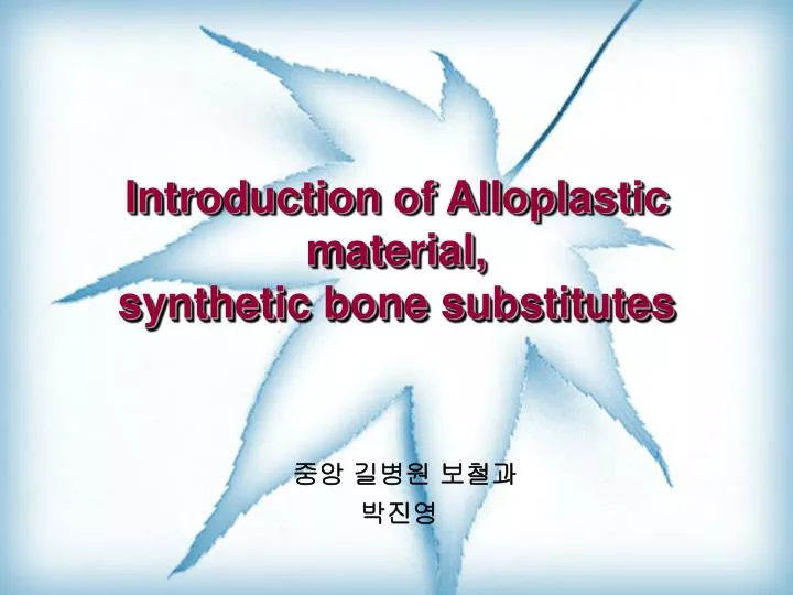 introduction of alloplastic material synthetic bone substitutes