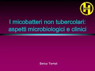 I micobatteri non tubercolari: aspetti microbiologici e clinici