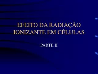 efeito da radia o ionizante em c lulas