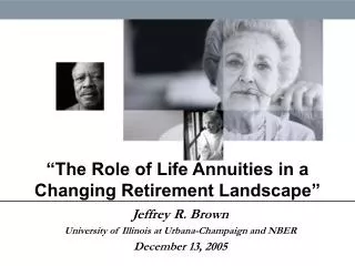 “The Role of Life Annuities in a Changing Retirement Landscape”