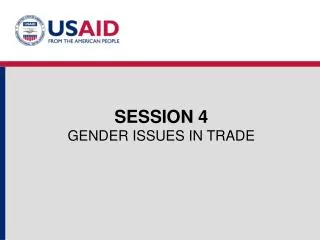 SESSION 4 GENDER ISSUES IN TRADE