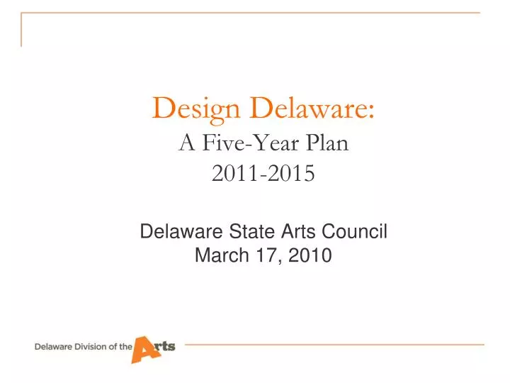 design delaware a five year plan 2011 2015 delaware state arts council march 17 2010