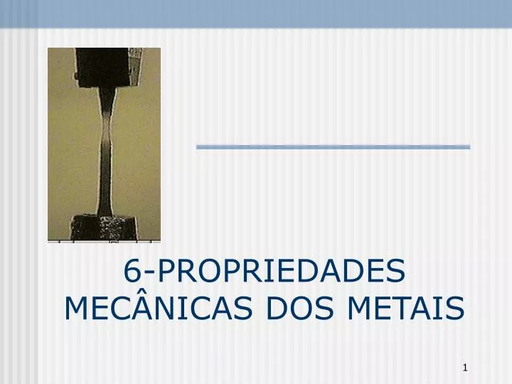 6 propriedades mec nicas dos metais