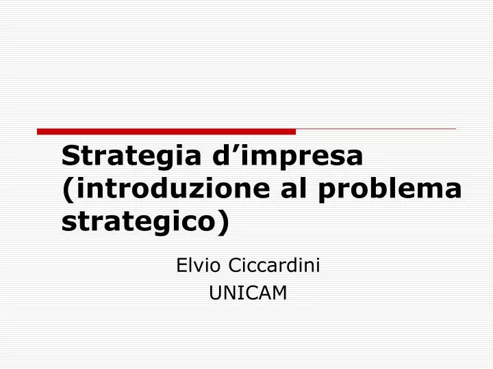 strategia d impresa introduzione al problema strategico