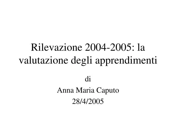 rilevazione 2004 2005 la valutazione degli apprendimenti