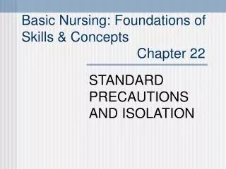 Basic Nursing: Foundations of Skills &amp; Concepts Chapter 22