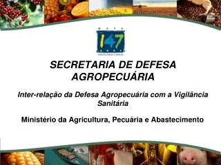 SECRETARIA DE DEFESA AGROPECUÁRIA Inter-relação da Defesa Agropecuária com a Vigilância Sanitária Ministério da Agricult