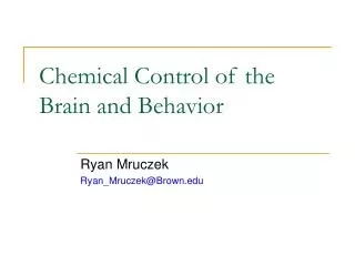 Chemical Control of the Brain and Behavior