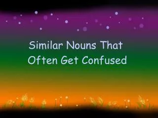Similar Nouns That Often Get Confused