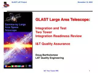 GLAST Large Area Telescope: Integration and Test Two Tower Integration Readiness Review I&amp;T Quality Assurance Doug B