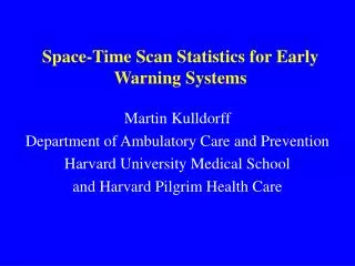 Space-Time Scan Statistics for Early Warning Systems
