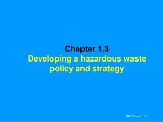 Chapter 1.3 Developing a hazardous waste policy and strategy