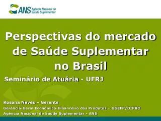 Perspectivas do mercado de Saúde Suplementar no Brasil Seminário de Atuária - UFRJ