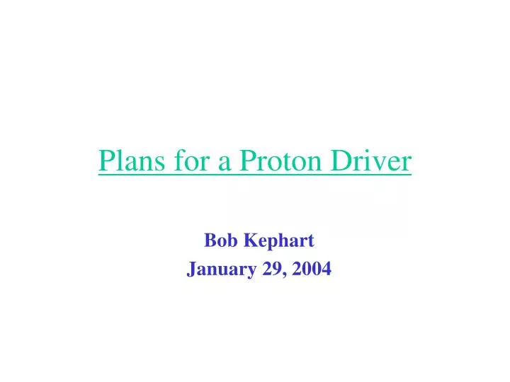 plans for a proton driver