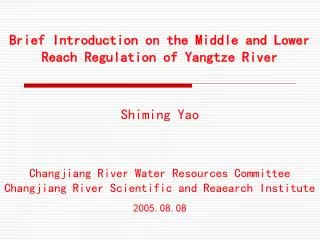 Brief Introduction on the Middle and Lower Reach Regulation of Yangtze River Shiming Yao Changjiang River Water Resource