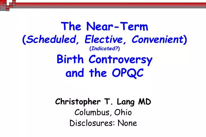 the near term scheduled elective convenient indicated birth controversy and the opqc