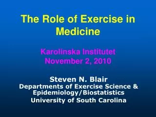 The Role of Exercise in Medicine Karolinska Institutet November 2, 2010