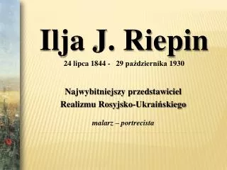 Ilja J. Riepin 24  lipca 1844 - 29 października 1930
