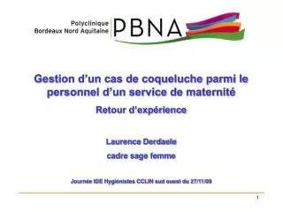 Gestion d’un cas de coqueluche parmi le personnel d’un service de maternité Retour d’expérience Laurence Derdaele cadre