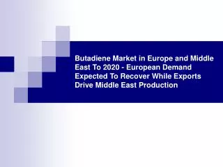 Butadiene Market in Europe and Middle East To 2020