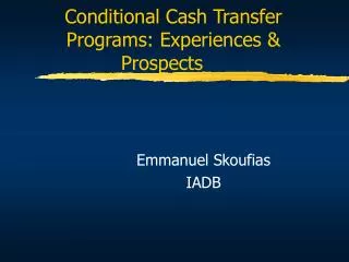 Conditional Cash Transfer Programs: Experiences &amp; Prospects