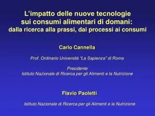 Carlo Cannella Prof. Ordinario Università “La Sapienza” di Roma Presidente Istituto Nazionale di Ricerca per gli Aliment
