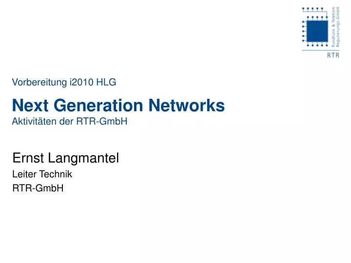 vorbereitung i2010 hlg next generation networks aktivit ten der rtr gmbh