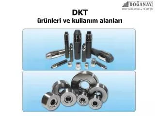 dkt r nleri ve kullan m alanlar