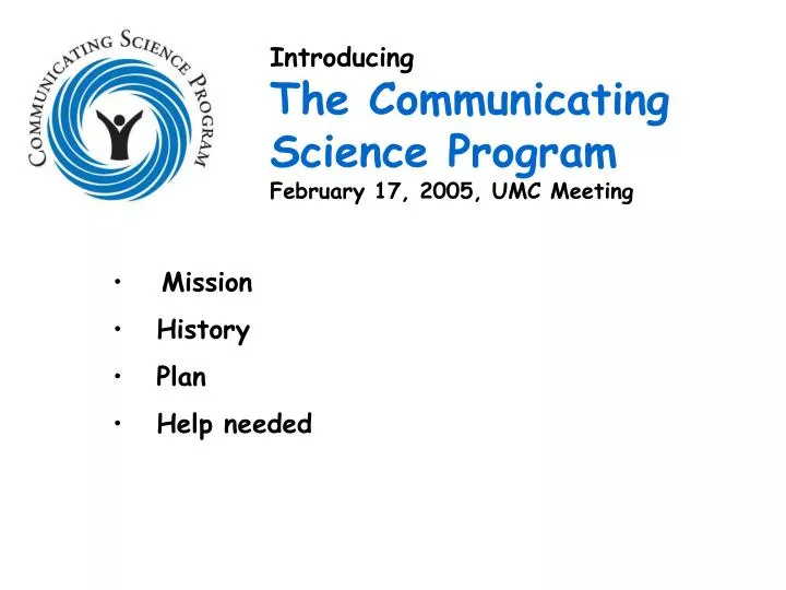 introducing the communicating science program february 17 2005 umc meeting